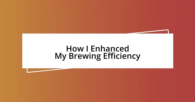 How I Enhanced My Brewing Efficiency