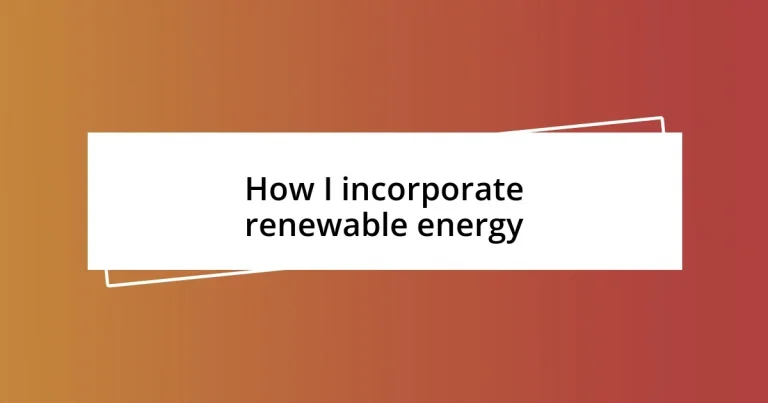 How I incorporate renewable energy