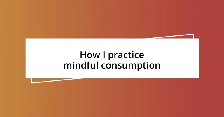 How I practice mindful consumption