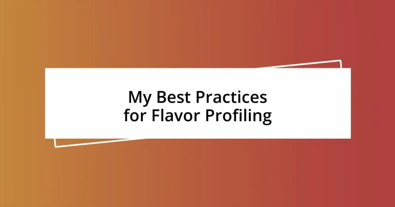 My Best Practices for Flavor Profiling