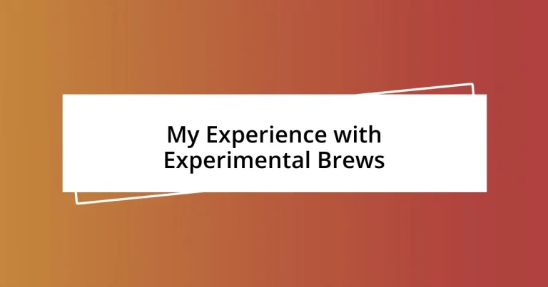 My Experience with Experimental Brews