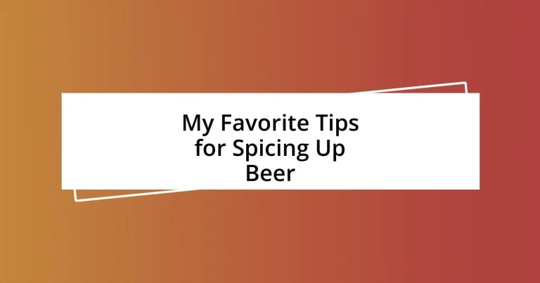 My Favorite Tips for Spicing Up Beer