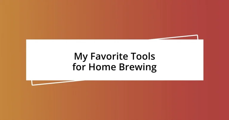 My Favorite Tools for Home Brewing