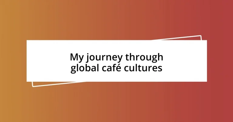 My journey through global café cultures