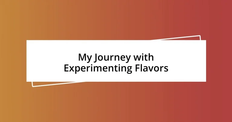 My Journey with Experimenting Flavors