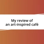 My review of an art-inspired café