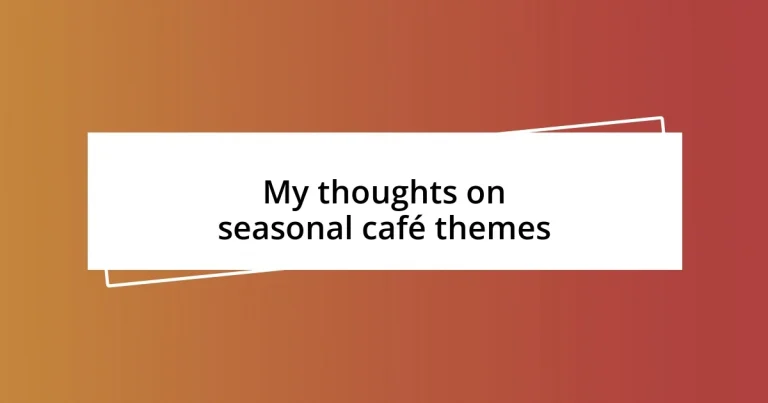 My thoughts on seasonal café themes