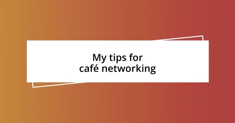 My tips for café networking