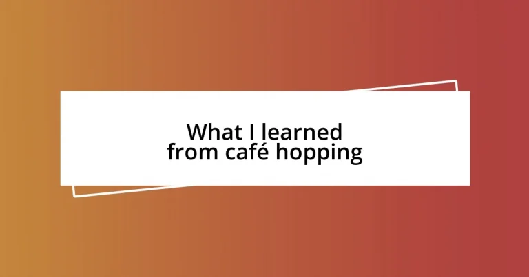 What I learned from café hopping