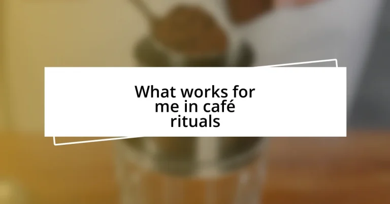 What works for me in café rituals