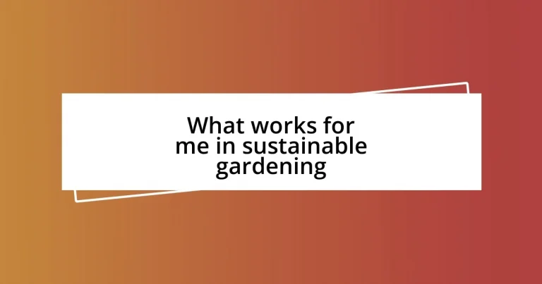 What works for me in sustainable gardening