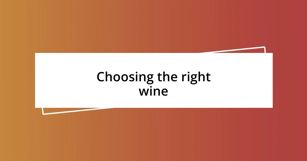 Choosing the right wine