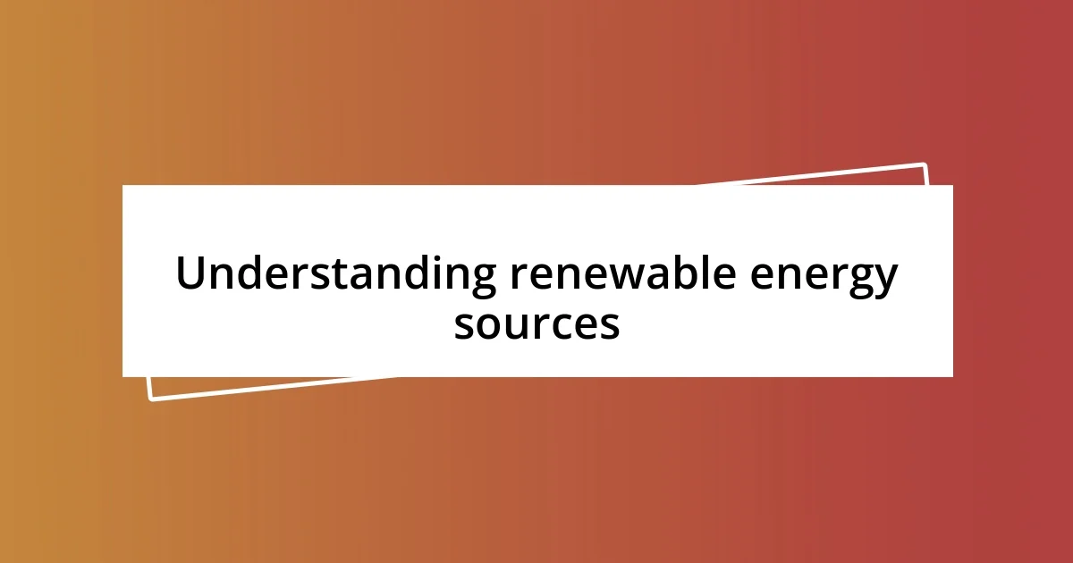 Understanding renewable energy sources