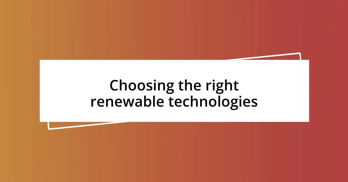 Choosing the right renewable technologies