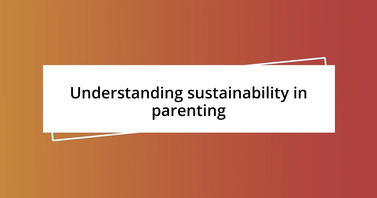 Understanding sustainability in parenting