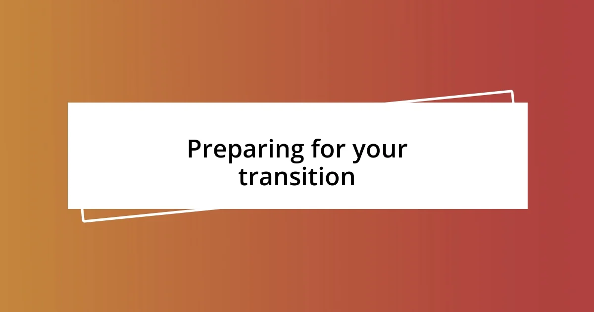 Preparing for your transition