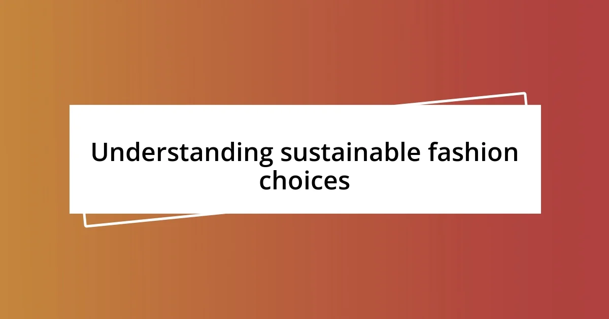 Understanding sustainable fashion choices