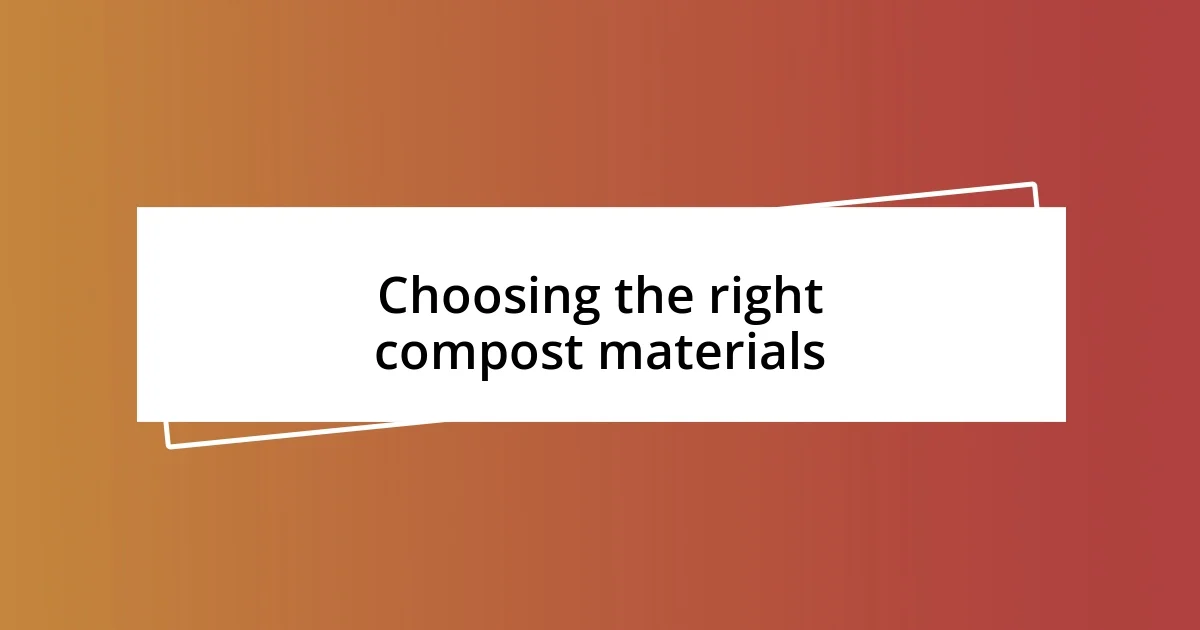 Choosing the right compost materials