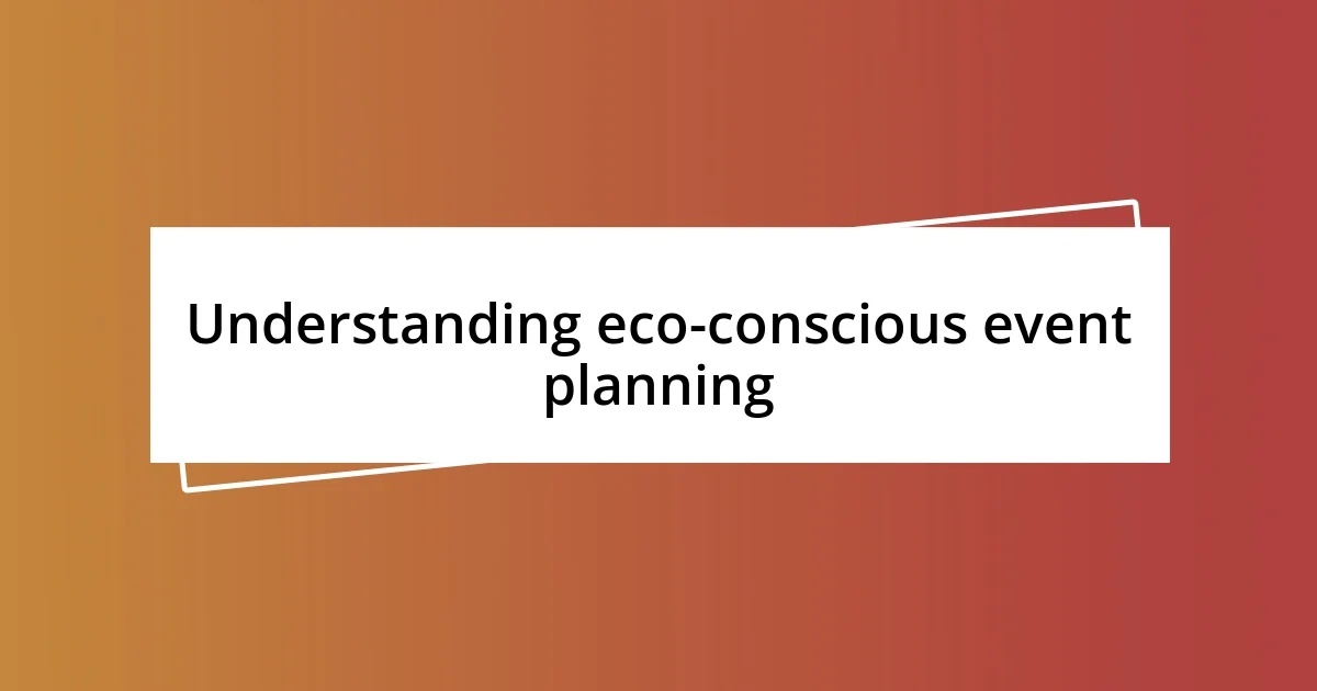 Understanding eco-conscious event planning