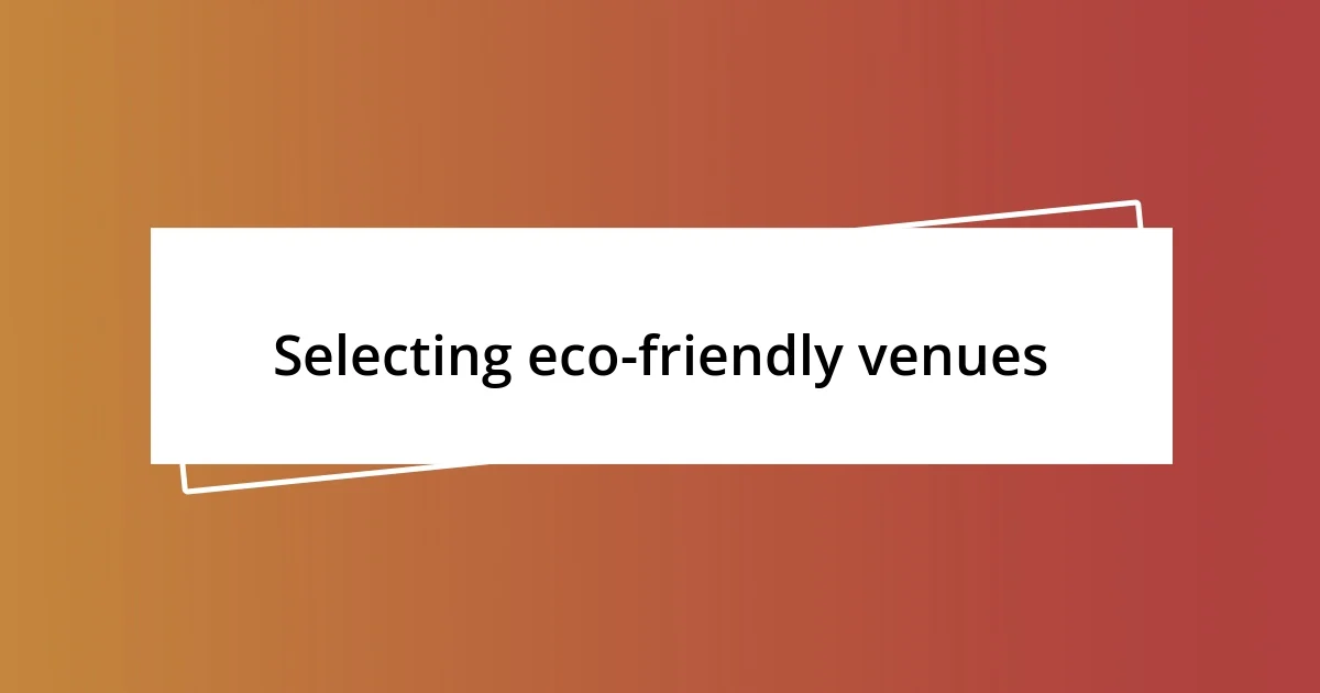 Selecting eco-friendly venues