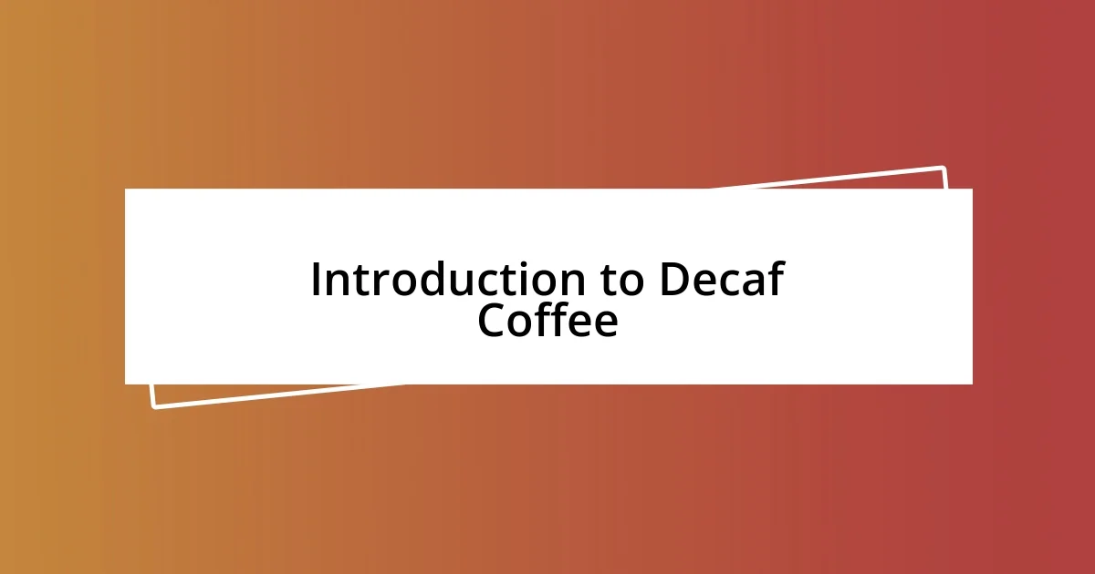 Introduction to Decaf Coffee