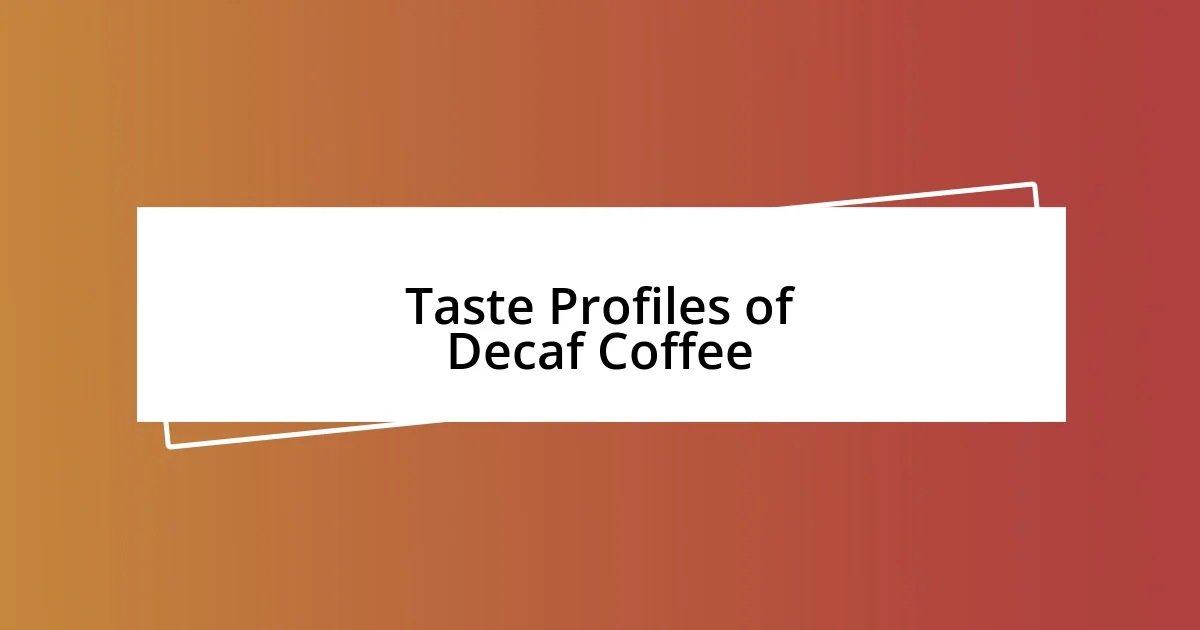 Taste Profiles of Decaf Coffee