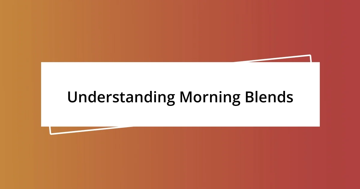 Understanding Morning Blends