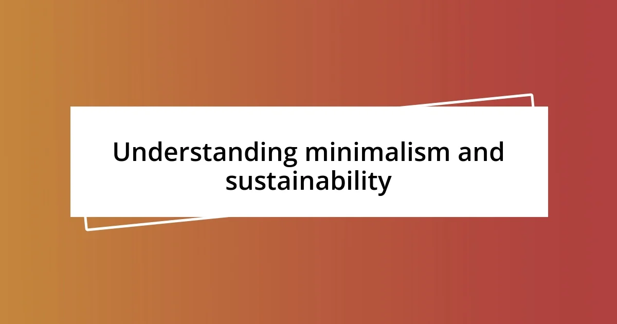 Understanding minimalism and sustainability