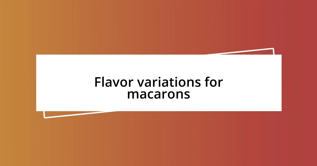 Flavor variations for macarons