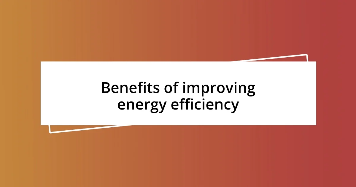 Benefits of improving energy efficiency