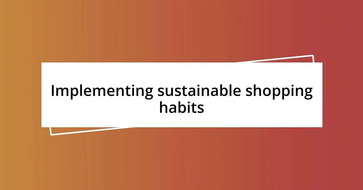 Implementing sustainable shopping habits