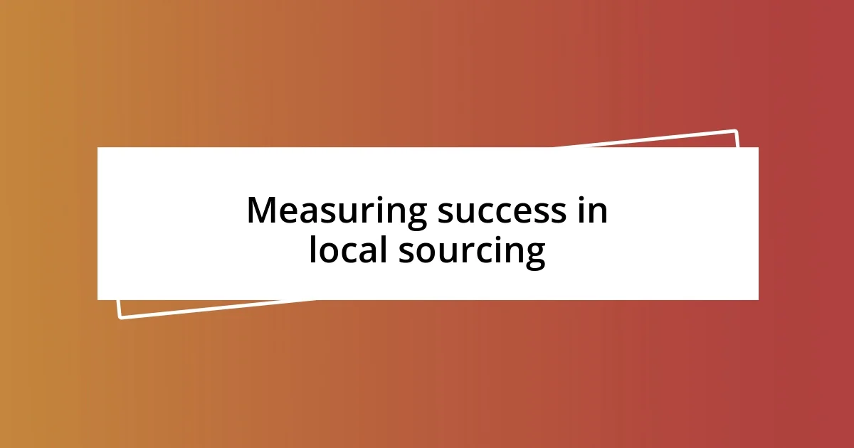 Measuring success in local sourcing